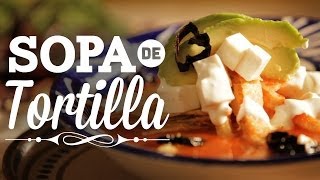 ¿Cómo preparar Sopa de Tortilla  Cocina Fresca [upl. by Annahs]