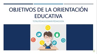 Objetivos de la Orientación Educativa  Pedagogía MX [upl. by Edin]