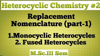 Heterocyclic Chemistry Replacement Nomenclature part1 NOBLECHEMISTRY [upl. by Wilinski]