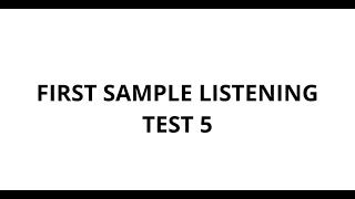 FIRST SAMPLE LISTENING TEST 5 1 [upl. by Dnalsor]