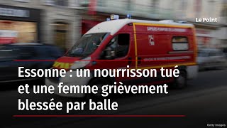 Essonne  un nourrisson tué et une femme grièvement blessée par balle [upl. by Gaiser782]