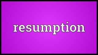 Resumption Meaning [upl. by Orelee160]