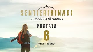 quotSentieri Binariquot il podcast video su cammini e viaggi a piedi La puntata 6 è quotAttenti al gufoquot [upl. by Ahsaf]