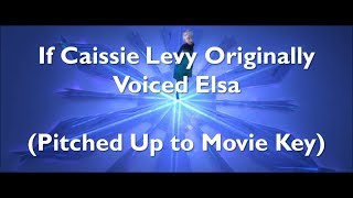 If Caissie Levy Originally Voiced Elsa Pitched Up to Movie Key [upl. by Dona]