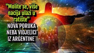 quotMolite se više nacija ulazi u ratištequot NOVA PORUKA NEBA VIDJELICI IZ ARGENTINE [upl. by Adore173]