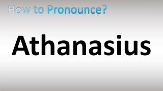 How to Pronounce Athanasius [upl. by Dronski]