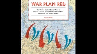 War Plan Red The United States’ Secret Plan to Invade Canada and Canada’s Secret Plan [upl. by Mure]