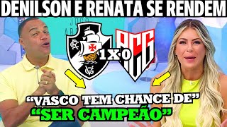 RENATA FAN E DENILSON SE RENDEM AO VASCO TEM CHANCES DE SER CAMPEÃO NOTICIAS DO VASCO HOJE [upl. by Nywrad]