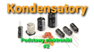 Kondensatory ich typy i zastosowania Podstawy elektroniki 2 [upl. by Neztnaj]