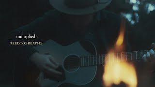 NEEDTOBREATHE  quotMultipliedquot Live Acoustic Video [upl. by Enened]