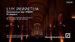 LUX PERPETUA  Kammerchor und Et Hepera beim Rheingau Musik Festival [upl. by Neelear]