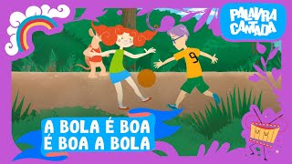 A Bola é Boa é Boa a Bola  Palavra Cantada [upl. by Shayna708]