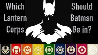 Which Lantern Corps Should Batman Be In [upl. by Tonnie86]