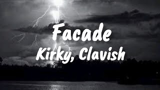 Kirky Clavish  Facade Lyrics [upl. by Enovi]