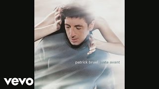 Patrick Bruel  Une chanson qui sert à rien Audio [upl. by Wallas572]