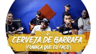 Cerveja de Garrafa Fumaça Que Eu Faço  Atitude 67  COVER CASO A PARTE [upl. by Reynolds]