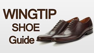 Man’s Guide To Wingtip Dress Shoes  How Full Brogues Fit Into Your Wardrobe [upl. by Rogerio]