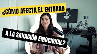 ¿Cómo afecta el entorno a la sanación emocional [upl. by Nereil586]