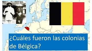 COLONIAS DE BÉLGICA  ¿Cuáles fueron las colonias belgas  Leopoldo II y la masacre del Congo [upl. by Utta]