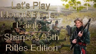 Lets Play MountampBlade Laigle Sharpes Rifles Episode 1quotSharpes Arrivalquot [upl. by Elmina523]