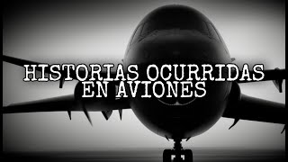 Historias Extrañas Ocurridas en Aviones  Historias de Terror [upl. by Savior]