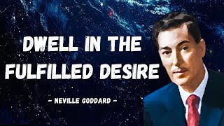 Neville Goddard  How To Live in the Fulfilled Desire Life Changing [upl. by Ynneg]