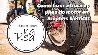 TROCA DO PNEU TRASEIRO DA SCOOTER ELÉTRICA  COMO FAÇO [upl. by Deina874]