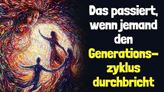 Das passiert wenn jemand den Generationszyklus durchbricht [upl. by Blumenthal926]