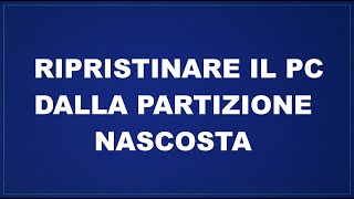 Ripristinare il pc dalla partizione nascosta [upl. by Dachia58]