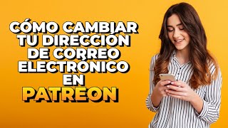 Cómo cambiar tu dirección de correo electrónico en Patreon 2024 [upl. by Aynahs]