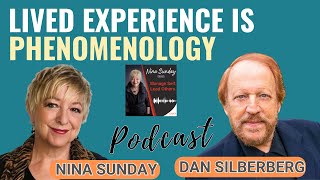 115 Lived Experience is Phenomenology with Dan Silberberg [upl. by Shererd]