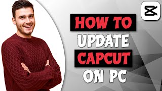 How To Update Capcut On PC [upl. by Ahsele417]