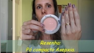 Resenha Pó compacto Asepxia [upl. by Podvin]