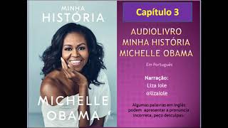 Audiolivro audiobook do livro quotMINHA HISTÓRIAquot Michelle Obama  CAP 3 [upl. by Lynett]