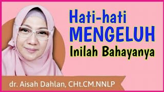 dr Aisah Dahlan CHt   MENGELUH  inilah Bahaya Mengeluh Yg berakibat pd Tubuh  dr Aisyah Dahlan [upl. by Gabbey159]