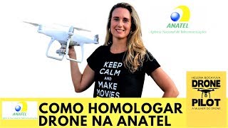 2021 Como HOMOLOGAR drone na ANATEL e Certificado FCC [upl. by Solakcin]