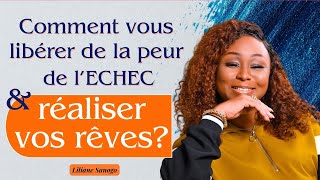 BRISEZ LA PEUR de léchec amp REALISEZ VOS RÊVES  Liliane Sanogo [upl. by Allicirp9]