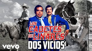 Los Cadetes De Linares  Dos Vicios [upl. by Lrae]