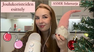 ASMR SUOMI 🧑🏼‍🎄 joulukoristeiden esittely 🎄 [upl. by Gomer]