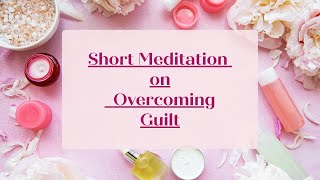 Overcoming Guilt English Meditation Commentary [upl. by Matthew]