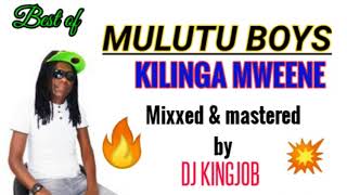 Best of Kilinga MweeneMulutu boys mixx DJ KINGJOB [upl. by Amato]