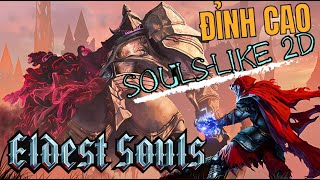 ELDEST SOULS 1 Tại sao giờ tôi mới biết game Soulslike ĐỈNH THẾ NÀY [upl. by Netti]