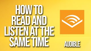 How To Read And Listen At The Same Time Audible Tutorial [upl. by Nylatsirhc791]