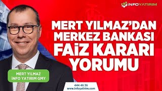 SON DAKİKA Mert Yılmazdan Merkez Bankası Faiz Kararı Yorumu  İnfo Yatırım [upl. by Sucrad843]