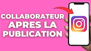 Comment Ajouter Un Collaborateur Sur Instagram Après Publication [upl. by Yettie]