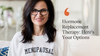 Hormone Replacement Therapy Heres Your Options [upl. by Haziza107]