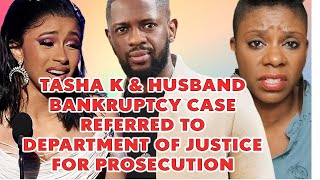 Breaking Tasha K amp Husband Bankruptcy Case Referred to Department of Justice for Prosecution [upl. by Aicemat458]