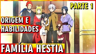 Familia Hestia Origem e Habilidades da Família de Bell Cranel Parte 1 Danmachi [upl. by Aleahpar]