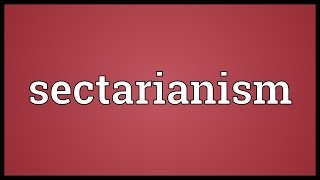 Sectarianism Meaning [upl. by Peggi]