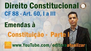 CF88  Art 60 I a III  Emendas à Constituição  Parte I [upl. by Dalpe]